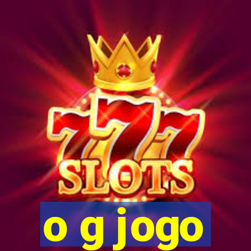 o g jogo